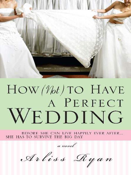 Title details for How (Not) to Have a Perfect Wedding by Arliss Ryan - Wait list